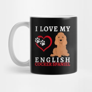 I love my English Cocker Spaniel Life is better with my dogs Dogs I love all the dogs Mug